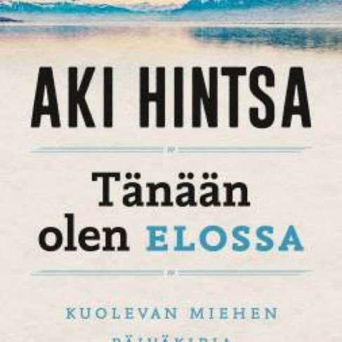 Kirjalahja | Aki Hintsa - tänään olen elossa - Oskari Saari